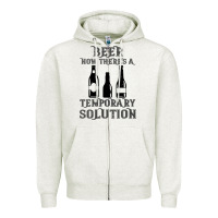 Oatmeal Heather womens funny beer now there's a temporary solution drinking design v n Zipper Hoodie - linhVisuals