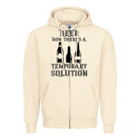 Sandshell womens funny beer now there's a temporary solution drinking design v n Zipper Hoodie - linhVisuals