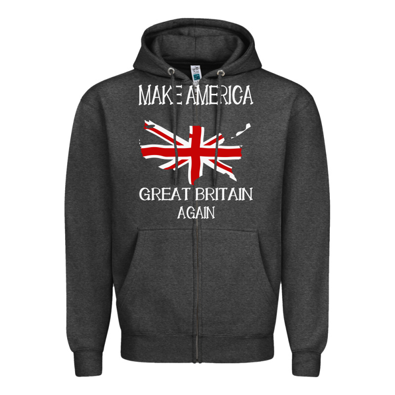 Make America Great Britain Again Funny Uk Us Zipper Hoodie by linhVisuals | Teevron