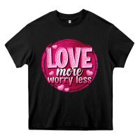 Black Love more worry less Valentine's Day Heavy Core Tee - HowdyJamesFarm