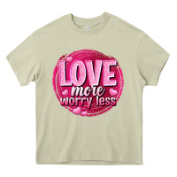 Mossy Love more worry less Valentine's Day Heavy Core Tee - HowdyJamesFarm