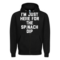 Black foodie appetizer i'm just here for the spinach dip premium t shirt Zipper Hoodie - linhVisuals