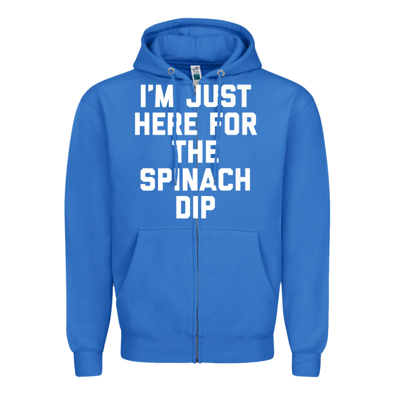 Foodie Appetizer I'm Just Here For The Spinach Dip Premium T Shirt Zipper Hoodie by linhVisuals | Teevron