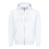 White hell yeah! Zipper Hoodie - linhVisuals