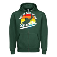 Sports Green youre killing me smalls Zipper Hoodie - linhVisuals