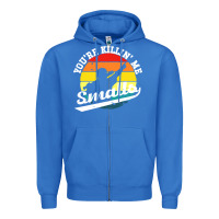 True Royal youre killing me smalls Zipper Hoodie - linhVisuals