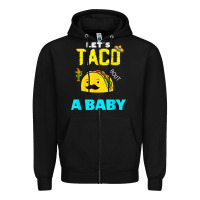 Black lets taco bout a baby may,5th cinco de mayo mexican party t shirt Zipper Hoodie - linhVisuals