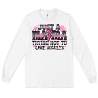 White Just a Mama Out Here Trying Not To Raise Assholes Long Sleeve Tee - CowhideDigitalArt