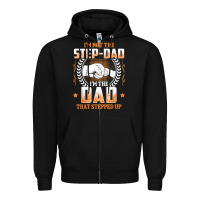 Black mens i'm not the step dad i'm the dad that stepped up father gift t sh Zipper Hoodie - linhVisuals