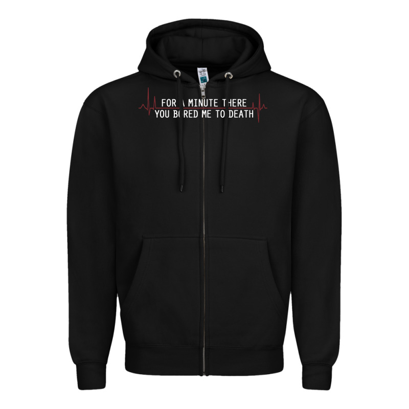For A Minute There You Bored Me To Death Zipper Hoodie by linhVisuals | Teevron