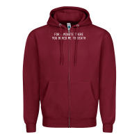 Burgundy for a minute there you bored me to death Zipper Hoodie - linhVisuals