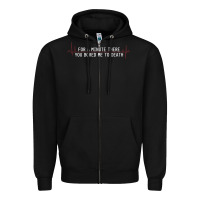 Black for a minute there you bored me to death Zipper Hoodie - linhVisuals
