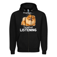 Pomeranian I Hear You Not Listening T Shirt Zipper Hoodie | Teevron