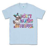 Dusty Blue Don't worry be happy Easter Classic Tee - CowGirlArtShop