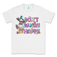 White Don't worry be happy Easter Classic Tee - CowGirlArtShop