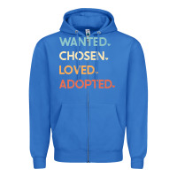 True Royal adoption day announcement   wanted chosen loved adopted premium t shir Zipper Hoodie - linhVisuals