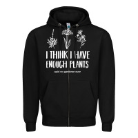 Black i think i have enough plants Zipper Hoodie - linhVisuals