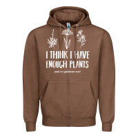 Chestnut i think i have enough plants Zipper Hoodie - linhVisuals