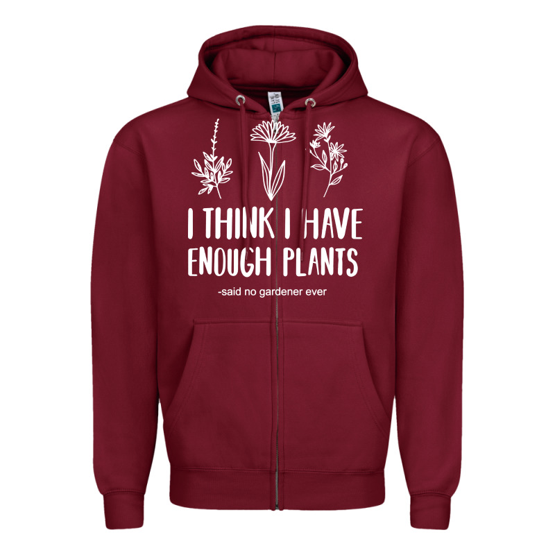 I Think I Have Enough Plants Zipper Hoodie by linhVisuals | Teevron