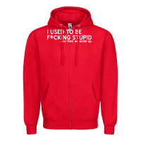 Red i used to be f cking stupid Zipper Hoodie - linhVisuals
