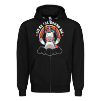 We're All Gonna Die Funny Cute Unicorn Zipper Hoodie | Teevron