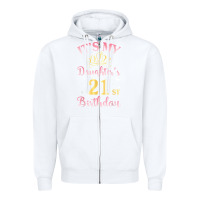 White it's my daughter's 21st birthday happy to her mommy daddy t shirt Zipper Hoodie - linhVisuals