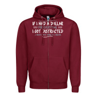 Burgundy if i had a dollar for everytime i got distracted Zipper Hoodie - linhVisuals