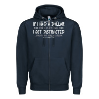 Navy if i had a dollar for everytime i got distracted Zipper Hoodie - linhVisuals