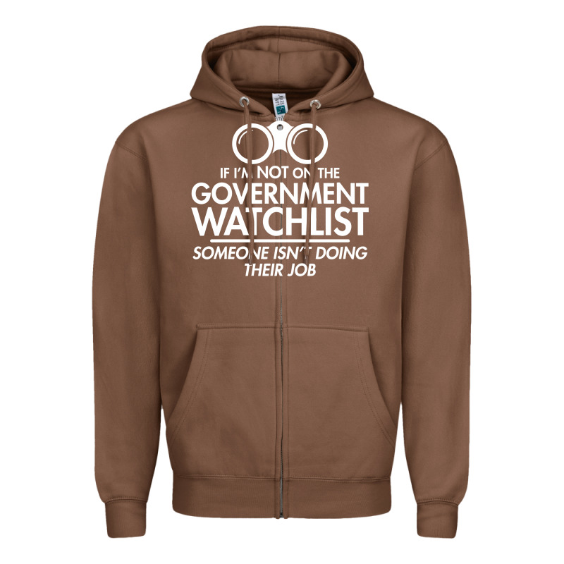 If I'm Not On The Government Watchlist Zipper Hoodie by linhVisuals | Teevron