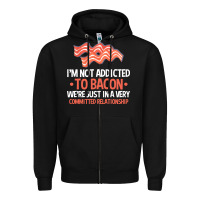 Black bacon apparel t  shirt i'm not addicted to bacon we were just in a com Zipper Hoodie - linhVisuals