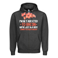 Charcoal Heather bacon apparel t  shirt i'm not addicted to bacon we were just in a com Zipper Hoodie - linhVisuals