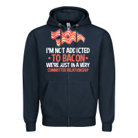 Navy bacon apparel t  shirt i'm not addicted to bacon we were just in a com Zipper Hoodie - linhVisuals