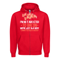 Red bacon apparel t  shirt i'm not addicted to bacon we were just in a com Zipper Hoodie - linhVisuals