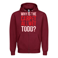 Burgundy why is the carpet all wet todd Zipper Hoodie - linhVisuals