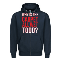 Navy why is the carpet all wet todd Zipper Hoodie - linhVisuals