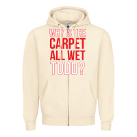 Sandshell why is the carpet all wet todd Zipper Hoodie - linhVisuals