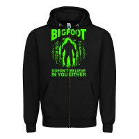 Black bigfoot believer t  shirt bigfoot doesnt believe in you either t  shir Zipper Hoodie - linhVisuals
