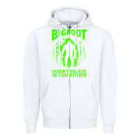 White bigfoot believer t  shirt bigfoot doesnt believe in you either t  shir Zipper Hoodie - linhVisuals