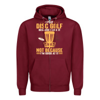 Burgundy i play disc golf because i like it not Zipper Hoodie - linhVisuals