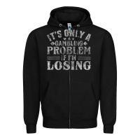 Black only a gambling problem if losing Zipper Hoodie - linhVisuals