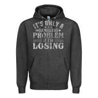 Charcoal Heather only a gambling problem if losing Zipper Hoodie - linhVisuals