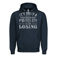 Navy only a gambling problem if losing Zipper Hoodie - linhVisuals
