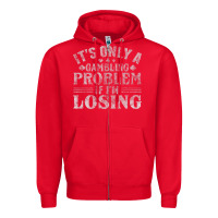 Red only a gambling problem if losing Zipper Hoodie - linhVisuals