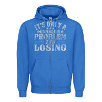 True Royal only a gambling problem if losing Zipper Hoodie - linhVisuals