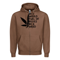Chestnut In A World Full Of Roses Be A Weed Zipper Hoodie - linhVisuals