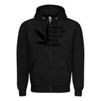 Black In A World Full Of Roses Be A Weed Zipper Hoodie - linhVisuals