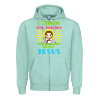 Seafoam i teach tiny humans about jesus Zipper Hoodie - linhVisuals