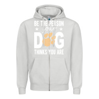 Dove Grey be the person your dog thinks you are t  shirt be the person your dog Zipper Hoodie - linhVisuals
