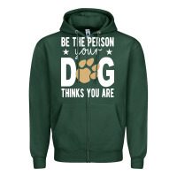 Be The Person Your Dog Thinks You Are T  Shirt Be The Person Your Dog Zipper Hoodie | Teevron