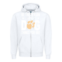 White be the person your dog thinks you are t  shirt be the person your dog Zipper Hoodie - linhVisuals